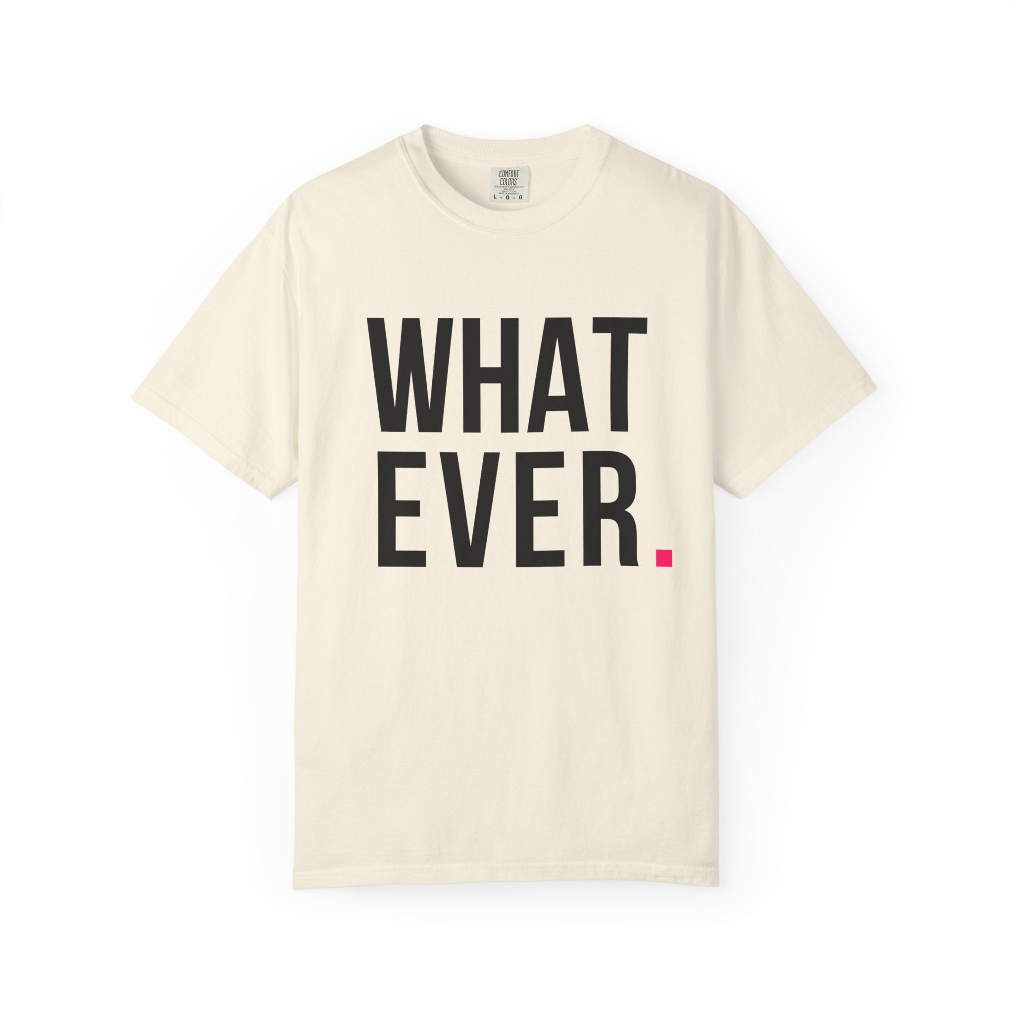 WHATEVER.