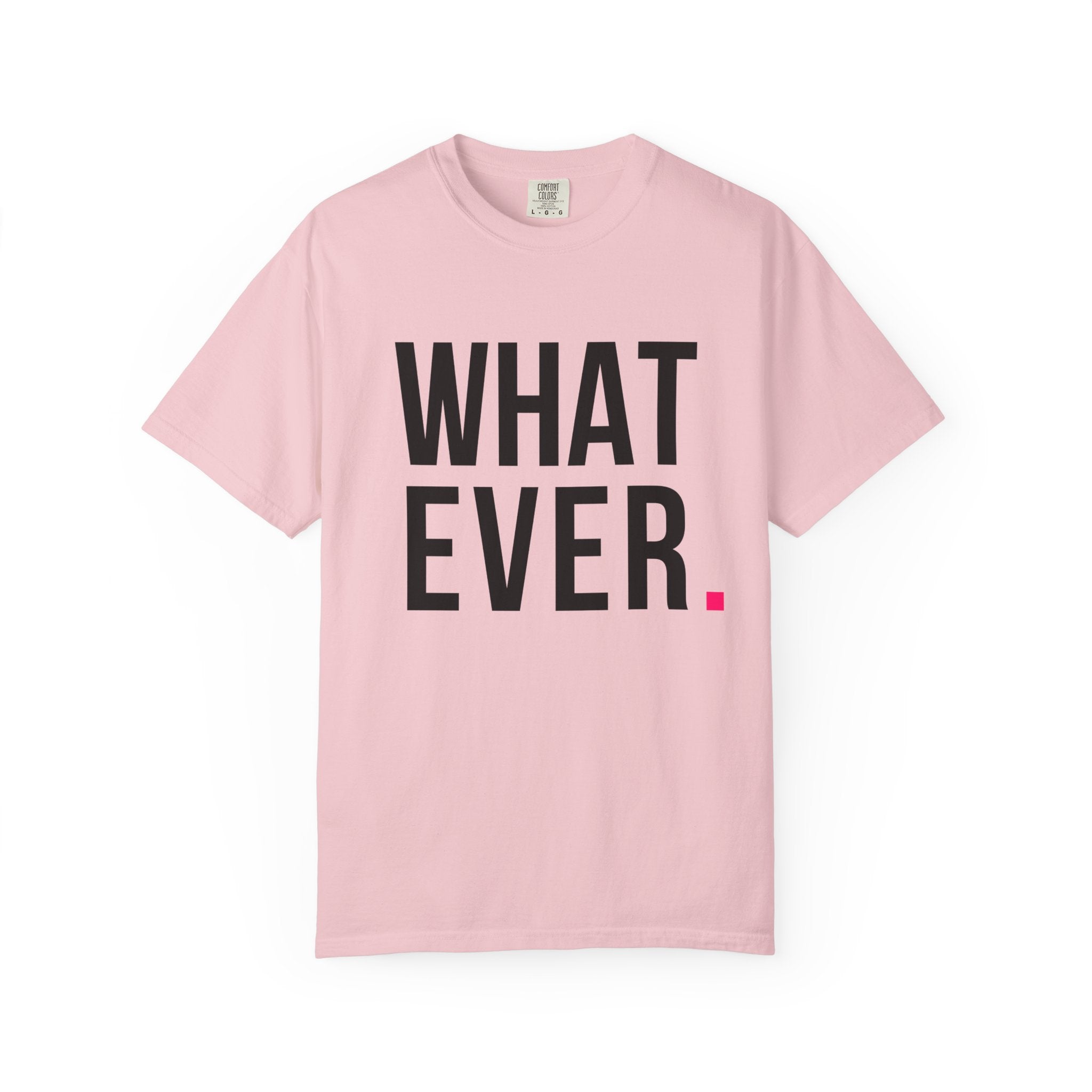 WHATEVER.
