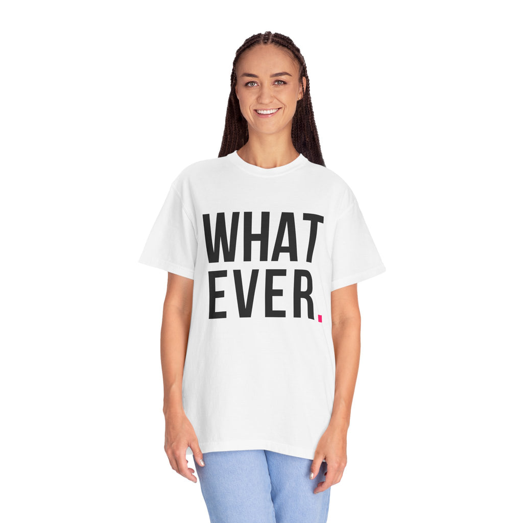 WHATEVER.