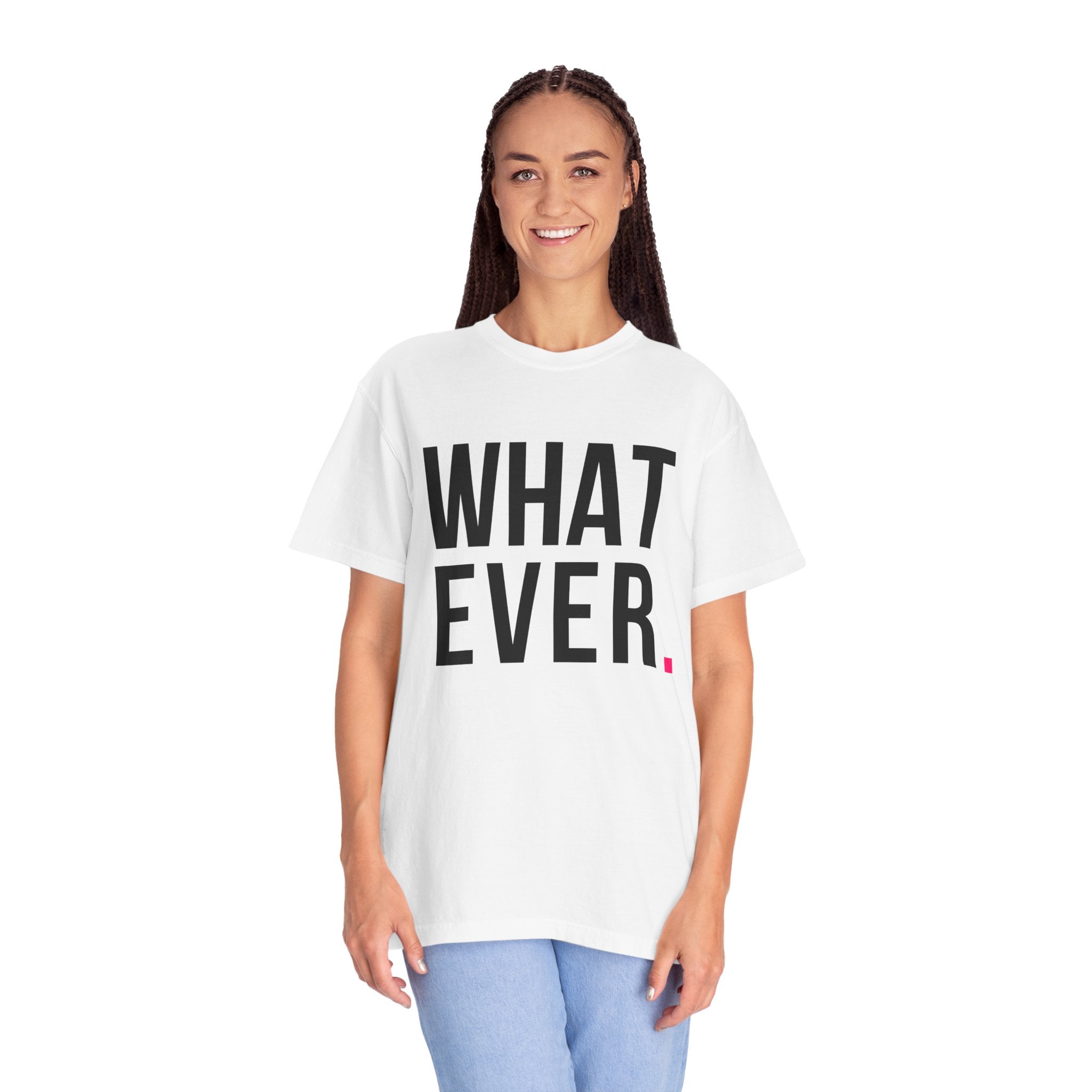 WHATEVER.