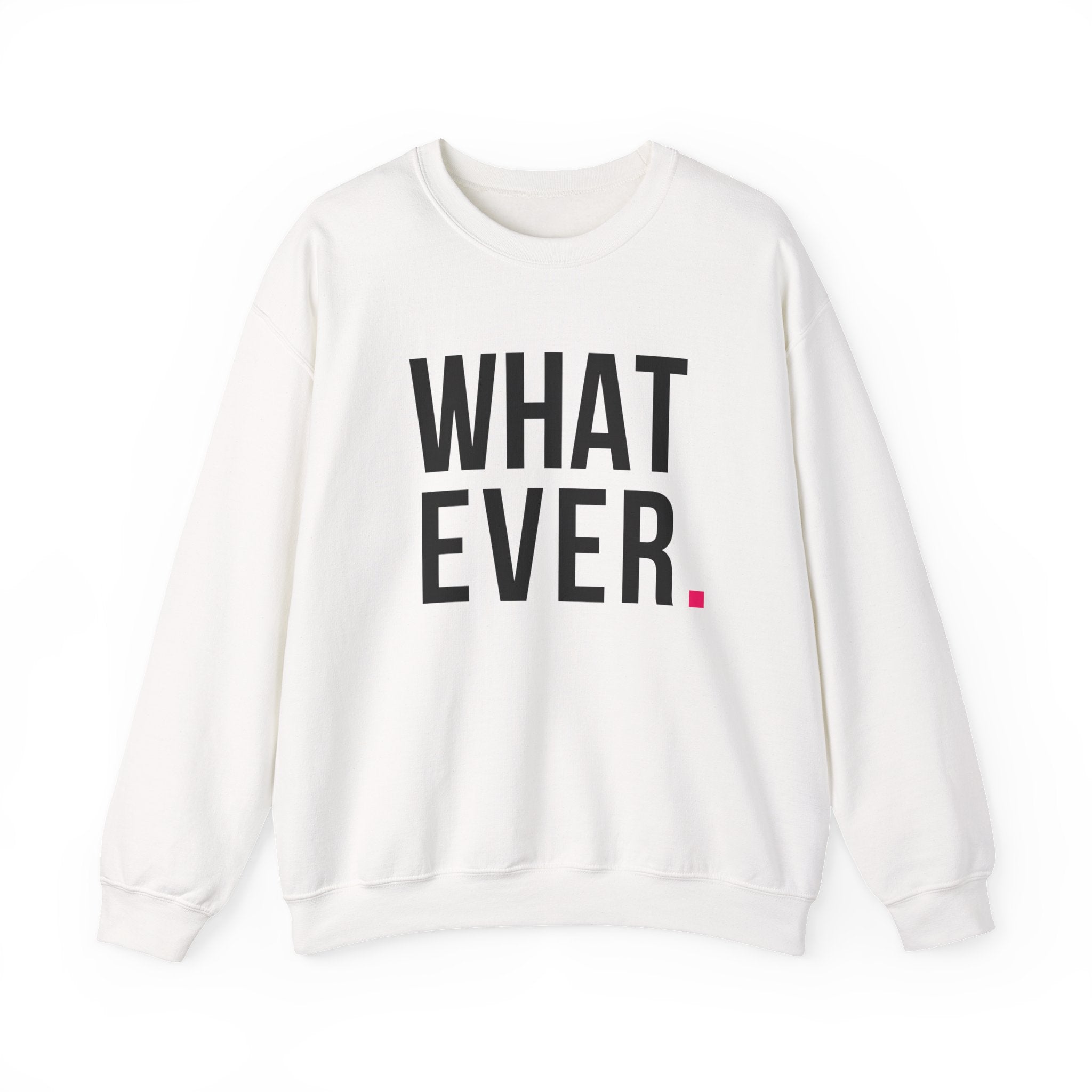 WHATEVER - SWEATSHIRT