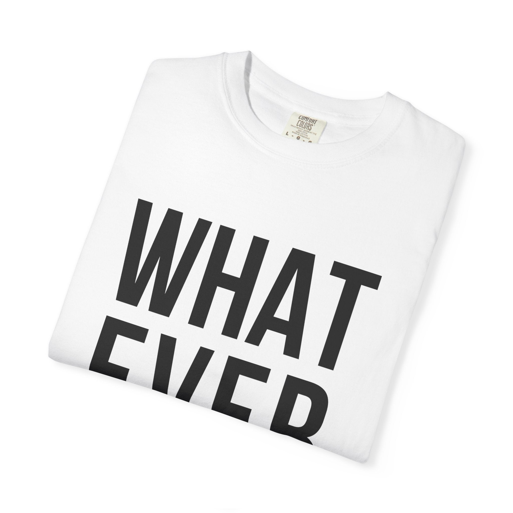 WHATEVER.