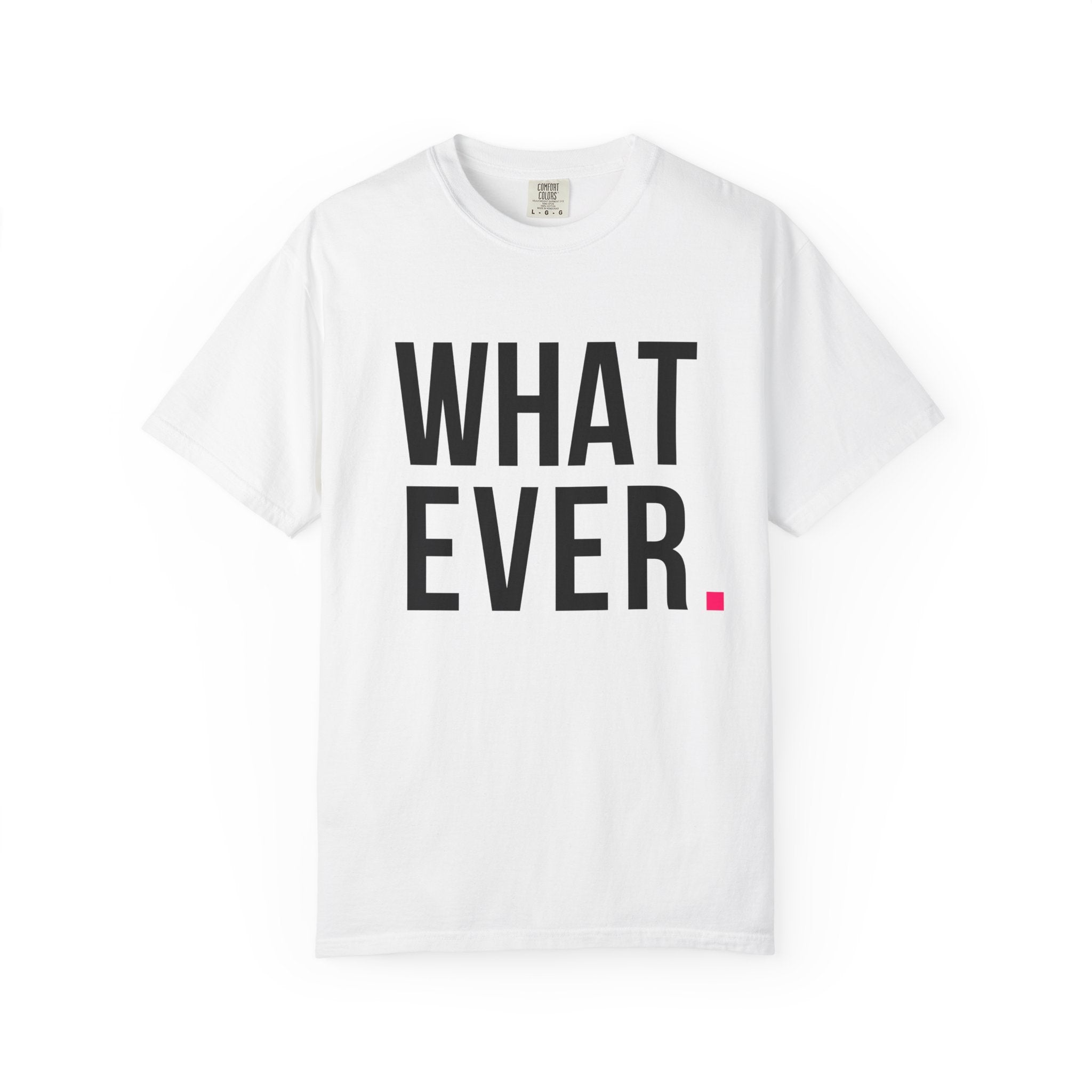WHATEVER.
